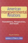 American Intergovernmental Relations, Fourth Edition - Laurence J. O'Toole Jr.