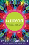 Kaleidoscope: Seeing God's Wit and Wisdom in a Whole New Light - Patsy Clairmont