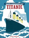 Amazing & Extraordinary Facts - The Titanic - Stuart Robertson