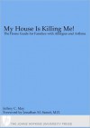 My House Is Killing Me!: The Home Guide for Families with Allergies and Asthma - Jeffrey C. May, Jonathan M. Samet