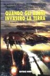 Quando gli alieni invasero la Terra - Paul Di Filippo, Edgar Rice Burroughs, George Alec Effinger, Howard Waldrop, Gregory Benford, Enzo Verrengia, Lester del Rey, Eric Frank Russell, Ian McDonald, Bob Shaw, Ian Watson, Geoffrey A. Landis, Mary A. Turzillo, Piergiorgio Nicolazzini, John L. Kessell, Danilo A