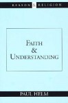 Faith and Understanding - Paul Helm