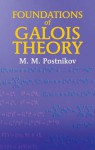 Foundations of Galois Theory - M.M. Postnikov, Ann Swinfen
