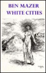 White Cities - Ben Mazer