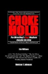 Chokehold: Pro Wrestling's Real Mayhem Outside the Ring - Weldon T. Johnson, Jim Wilson