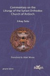 Commentary on the Liturgy of the Syrian Orthodox Church of Antioch - Ishaq Saka, Matti Moosa