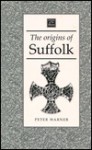The Origins of Suffolk - Peter Warner