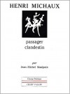 Henri Michaux, Passager Clandestin - Jean-Michel Maulpoix