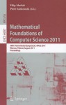 Mathematical Foundations of Computer Science 2011: 36th International Symposium, MFCS 2011, Warsaw, Poland, August 22-26, 2011, Proceedings - Filip Murlak, Piotr Sankowski