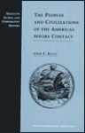 The Peoples and Civilizations of the Americas Before Contact - John E. Kicza