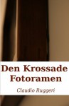 Den Krossade Fotoramen (Swedish Edition) - Claudio Ruggeri, Översatt Av Bodil Bergh