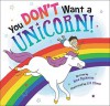 You Don't Want a Unicorn! - Ame Dyckman, Liz Climo