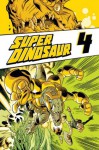 Super Dinosaur Volume 4 Tp - Robert Kirkman, Jason Howard, Cliff Rathburn