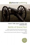 Battle of Grand Port - Agnes F. Vandome, John McBrewster, Sam B Miller II