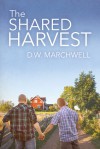 The Shared Harvest - D.W. Marchwell