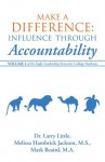 Make a Difference: Influence Through Accountability: Volume 2 of the Eagle Leadership Series for College Students - Larry Little
