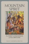 Mountain Spirit: The Sheep Eater Indians of Yellowstone - Lawrence L. Loendorf, Nancy Medaris Stone