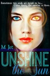 Unshine the Sun - M Jet