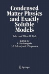 Condensed Matter Physics and Exactly Soluble Models: Selecta of Elliott H. Lieb - Elliott H. Lieb, Bruno Nachtergaele, Jan Philip Solovej, Jakob Yngvason