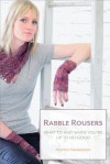 Rabble Rousers: What to Knit When You're Up to No Good - Hunter Hammersen