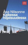 Kaikessa hiljaisuudessa - Åsa Nilsonne