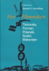 Five Filmmakers: Tarkovsky, Forman, Polanski, Szabo, Makavejev - Daniel J. Goulding