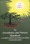 The Greenhouse and Nursery Handbook: A Complete Guide to Growing and Selling Ornamental Container Plants - Francis Jozwik, John Gist