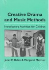 Creative Drama and Music Methods: Introductory Activities for Children - Janet E. Rubin, Margaret Merrion