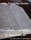 My Sermon Notes: Complete - Genesis to Revelation - Charles H. Spurgeon
