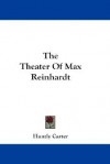 The Theater of Max Reinhardt - Huntly Carter