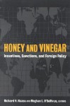 Honey and Vinegar: Incentives, Sanctions, and Foreign Policy - Richard N. Haass, Meghan L. O'Sullivan