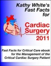 Fast Facts for Cardiac Surgery 2011 (Fast Facts for Critical Care) - Kathy White