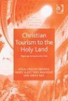 Christian Tourism to the Holy Land: Pilgrimage During Security Crisis (New Directions in Tourism Analysis) (New Directions in Tourism Analysis) (New Directions in Tourism Analysis) - Nurit Kliot, Yoel Mansfeld, Noga Collins-Kreiner