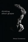 Thinking about Prayer - Owen F. Cummings