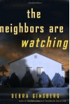 The Neighbors Are Watching - Debra Ginsberg