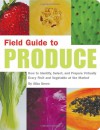 Field Guide to Produce - Aliza Green
