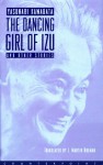 The Dancing Girl of Izu and Other Stories - Yasunari Kawabata, J. Martin Holman
