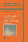 Single-Facility Location Problems with Barriers (Springer Series in Operations Research and Financial Engineering) - Kathrin Klamroth