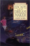 Escape with the Dream Maker - Gilbert Morris