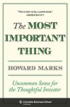 The Most Important Thing: Uncommon Sense for the Thoughtful Investor - Howard Marks