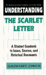 Understanding the Scarlet Letter: A Student Casebook to Issues, Sources, and Historical Documents - Claudia Durst Johnson