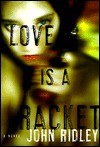 Love Is a Racket - John Ridley