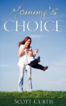 Mommy's Choice - Scott Curtis