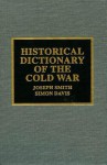 Historical Dictionary of the Cold War - Joseph Smith, Simon Davis