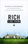 Rich Like Them: My Door-to-Door Search for the Secrets of Wealth in America's Richest Neighborhoods - Ryan D'Agostino