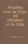 Preaching from the Types and Metaphors of the Bible (Kregel Reprint Library) - Benjamin Keach