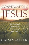 Conversations with Jesus: The Spiritual Adventure of Connecting with God - Calvin Miller