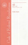 Code of Federal Regulations, Title 42, Public Health, Pt. 1-399, Revised as of October 1, 2008 - (United States) Office of the Federal Register, (United States) Office of the Federal Register