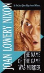 The Name of the Game Was Murder - Joan Lowery Nixon