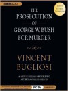 The Prosecution of George W. Bush for Murder (MP3 Book) - Vincent Bugliosi, Marc Cashman